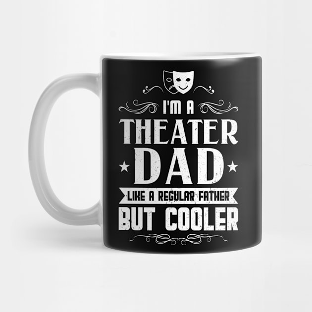 I'm A Theater Dad - Theatre by Peco-Designs